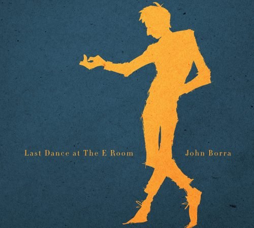 Last Dance at The E Room album cover - John Borra Toronto roots musician 2025 release